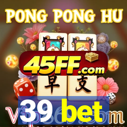 39 bet